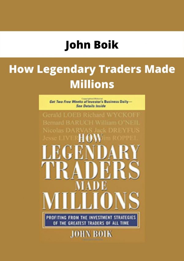 How Legendary Traders Made Millions By John Boik