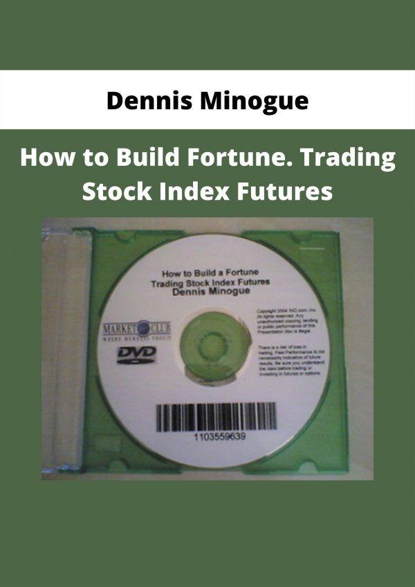 How To Build Fortune. Trading Stock Index Futures By Dennis Minogue