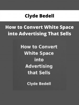 How To Convert White Space Into Advertising That Sells By Clyde Bedell