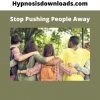 Hypnosisdownloads.com – Stop Pushing People Away