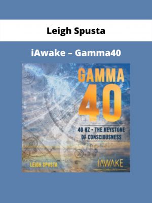 Iawake – Gamma40 By Leigh Spusta