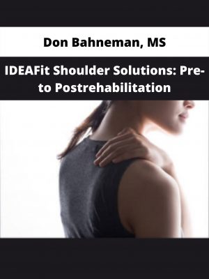 Ideafit Shoulder Solutions: Pre- To Postrehabilitation By Don Bahneman, Ms