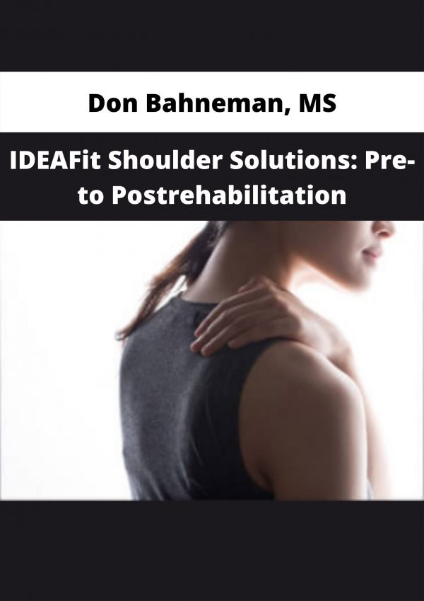 Ideafit Shoulder Solutions: Pre- To Postrehabilitation By Don Bahneman, Ms
