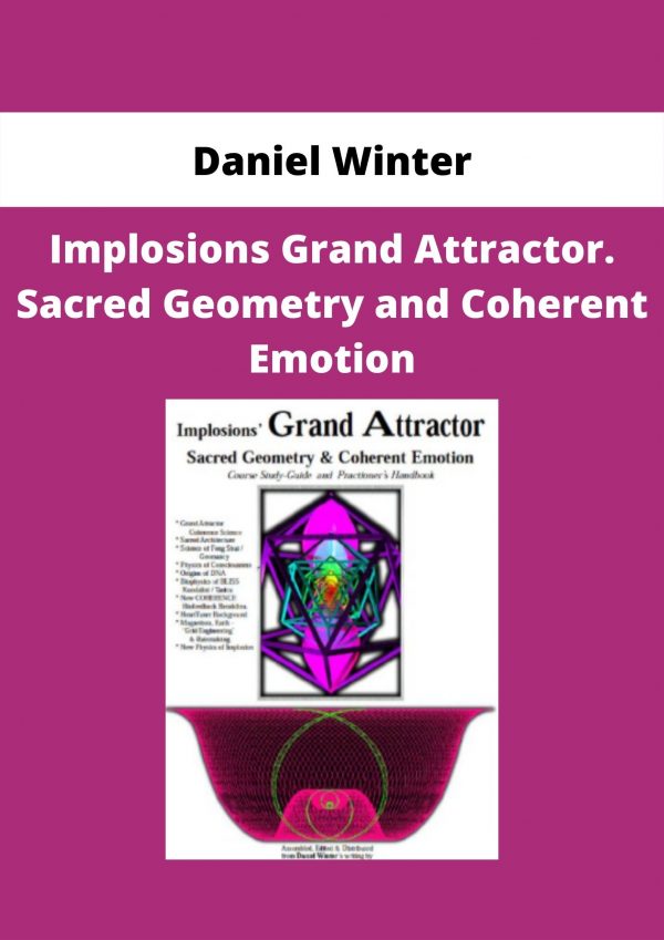 Implosions Grand Attractor. Sacred Geometry And Coherent Emotion By Daniel Winter