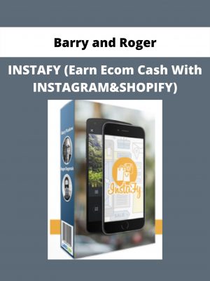 Instafy (earn Ecom Cash With Instagram&shopify) By Barry And Roger