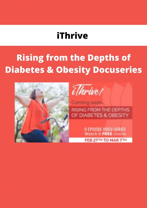 Ithrive – Rising From The Depths Of Diabetes & Obesity Docuseries