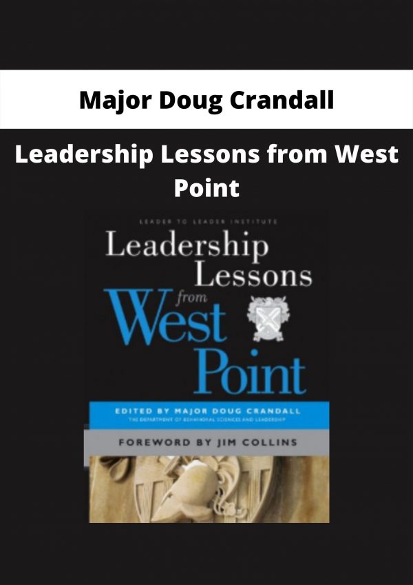 Leadership Lessons From West Point By Major Doug Crandall