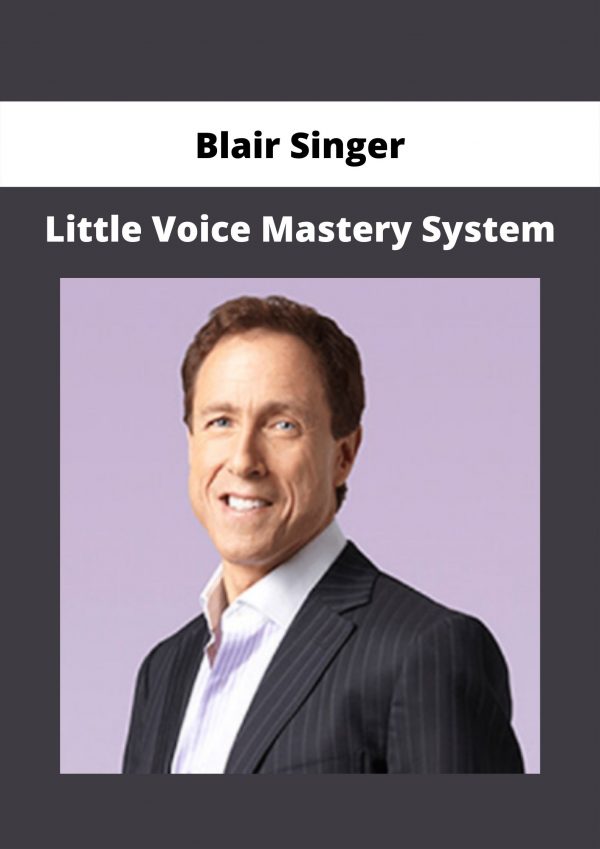 Little Voice Mastery System By Blair Singer
