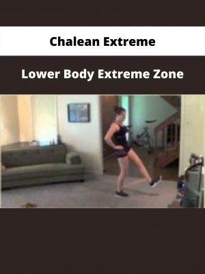 Lower Body Extreme Zone By Chalean Extreme