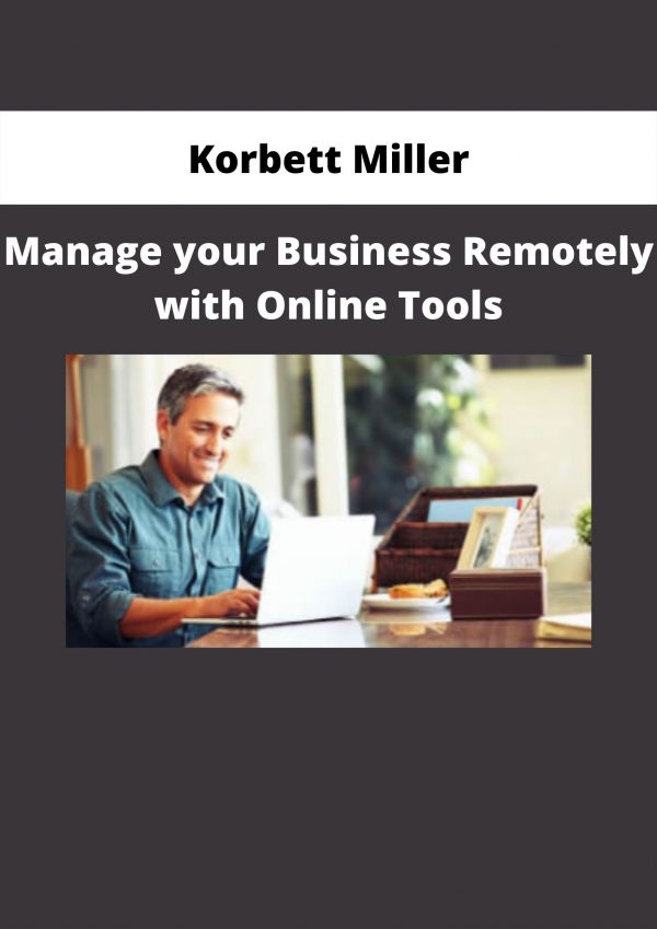 Manage Your Business Remotely With Online Tools By Korbett Miller