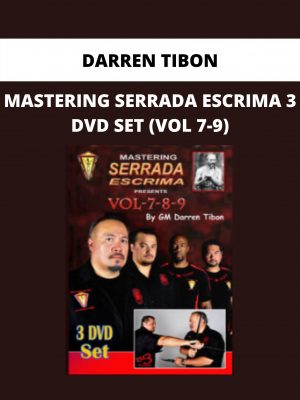 Mastering Serrada Escrima 3 Dvd Set (vol 7-9) By Darren Tibon