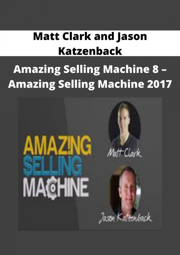 Matt Clark And Jason Katzenback – Amazing Selling Machine 8 – Amazing Selling Machine 2017