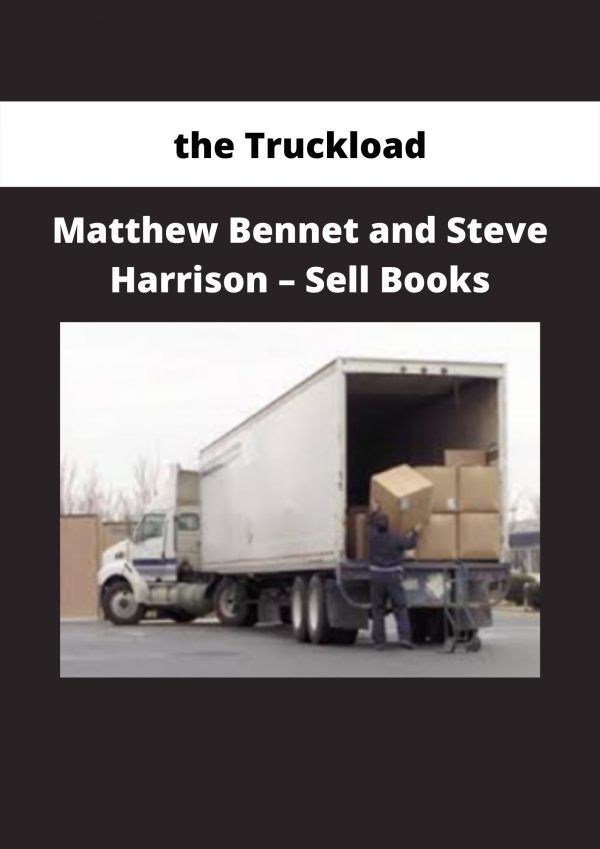 Matthew Bennet And Steve Harrison – Sell Books By The Truckload