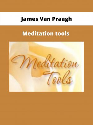 Meditation Tools By James Van Praagh