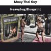 Muay Thai Guy – Heavybag Blueprint