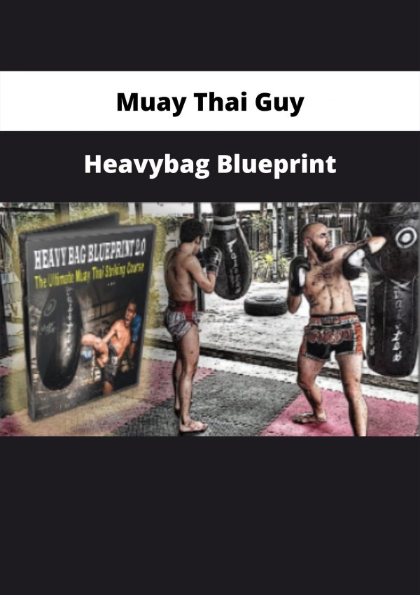 Muay Thai Guy – Heavybag Blueprint