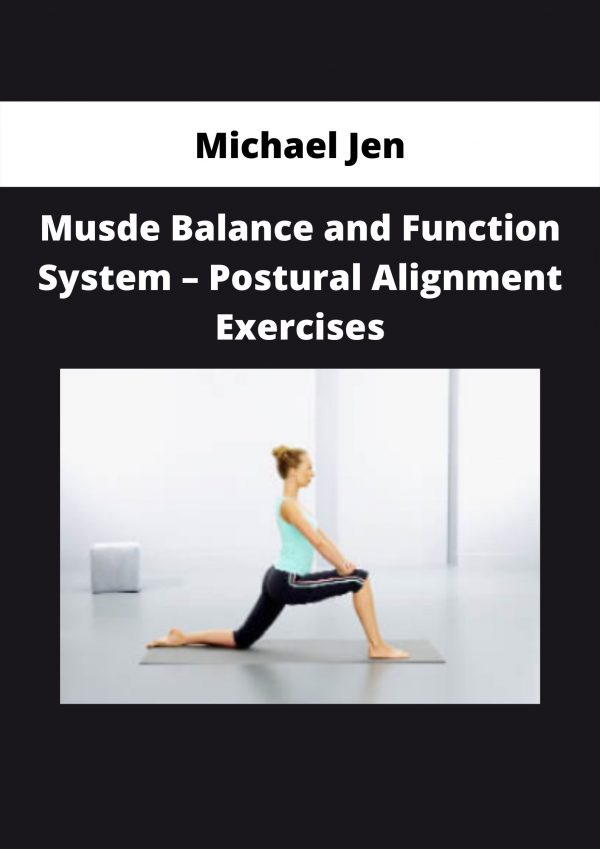 Musde Balance And Function System – Postural Alignment Exercises By Michael Jen