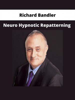 Neuro Hypnotic Repatterning By Richard Bandler