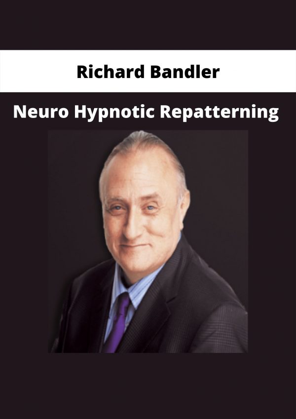 Neuro Hypnotic Repatterning By Richard Bandler