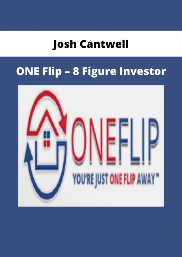 One Flip – 8 Figure Investor By Josh Cantwell