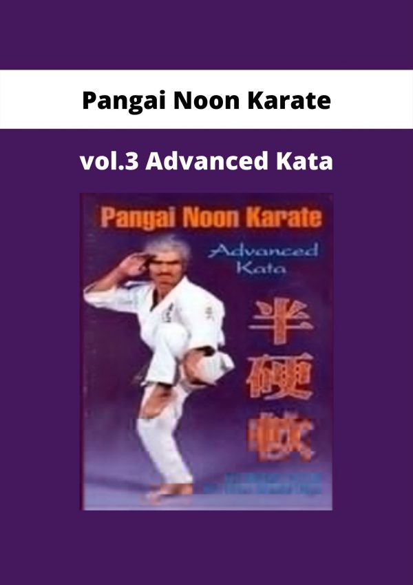 Pangai Noon Karate – Vol.3 Advanced Kata