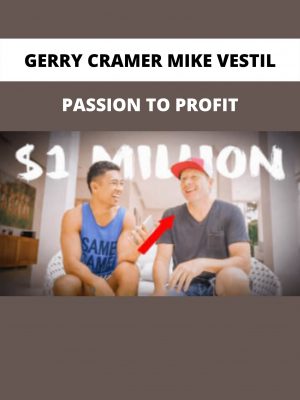 Passion To Profit By Gerry Cramer Mike Vestil