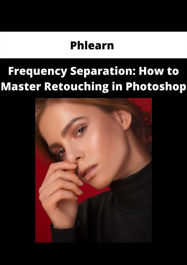 Phlearn – Frequency Separation: How To Master Retouching In Photoshop