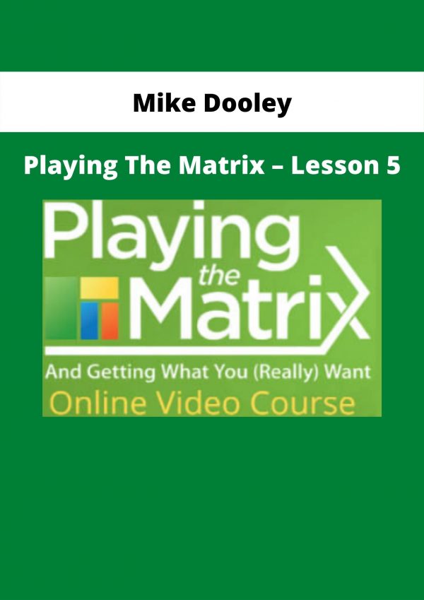 Playing The Matrix – Lesson 5 By Mike Dooley