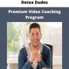 Premium Video Coaching Program By Detox Dudes