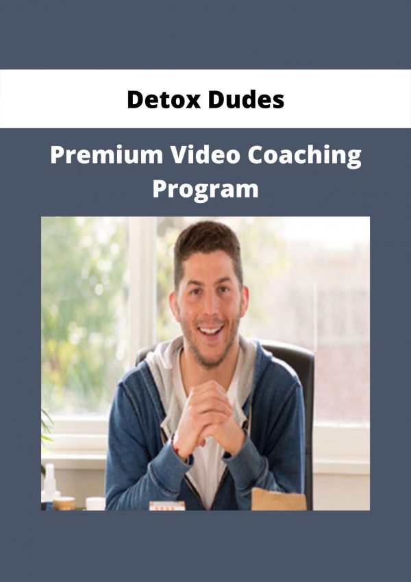 Premium Video Coaching Program By Detox Dudes