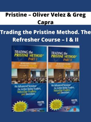 Pristine – Oliver Velez & Greg Capra – Trading The Pristine Method. The Refresher Course – I & Ii