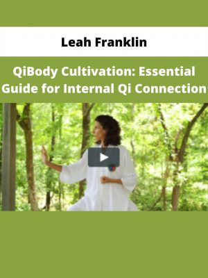 Qibody Cultivation: Essential Guide For Internal Qi Connection By Leah Franklin