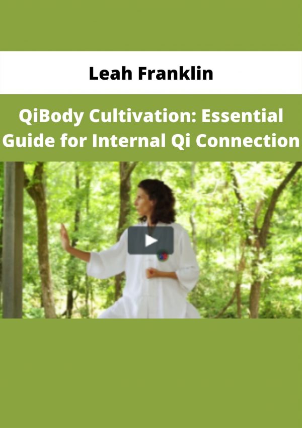 Qibody Cultivation: Essential Guide For Internal Qi Connection By Leah Franklin