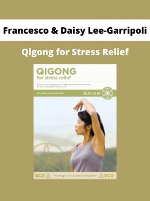 Qigong For Stress Relief By Francesco & Daisy Lee-garripoli