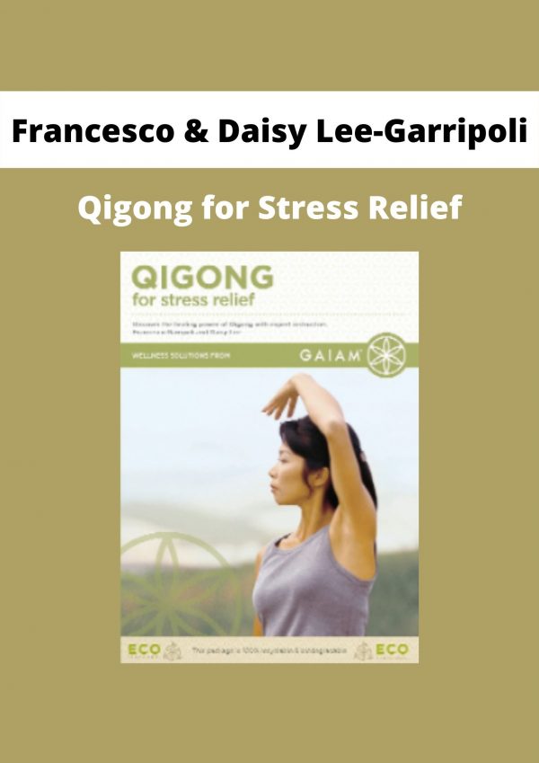 Qigong For Stress Relief By Francesco & Daisy Lee-garripoli