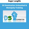Roger Langille – Ds Domination Unleashed & Monopoly Training