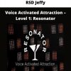 Rsd Jeffy – Voice Activated Attraction – Level 1: Resonator