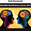 Ruth Buczynski – Nicabm Mindfulness Series 2013