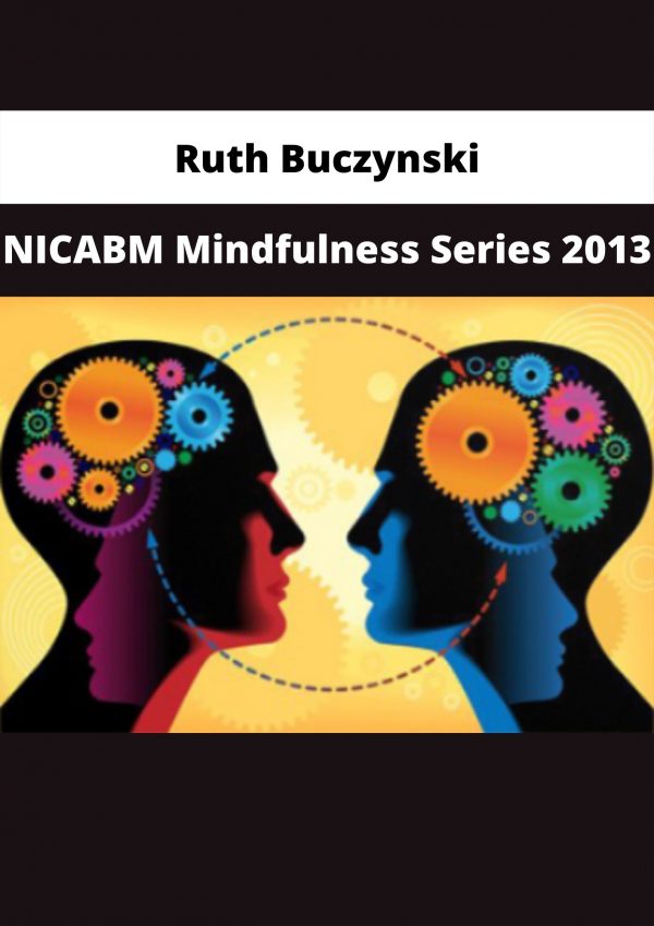 Ruth Buczynski – Nicabm Mindfulness Series 2013