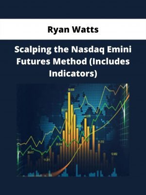 Scalping The Nasdaq Emini Futures Method (includes Indicators) By Ryan Watts