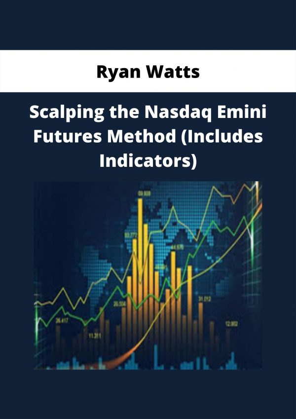 Scalping The Nasdaq Emini Futures Method (includes Indicators) By Ryan Watts