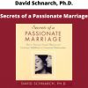 Secrets Of A Passionate Marriage By David Schnarch, Ph.d.