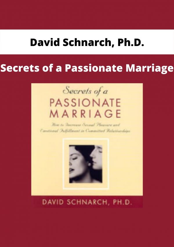 Secrets Of A Passionate Marriage By David Schnarch, Ph.d.