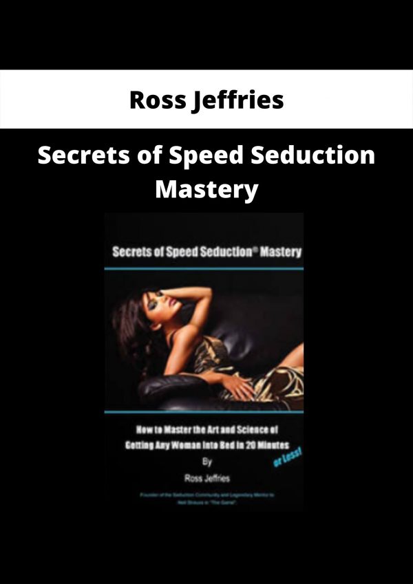 Secrets Of Speed Seduction Mastery By Ross Jeffries