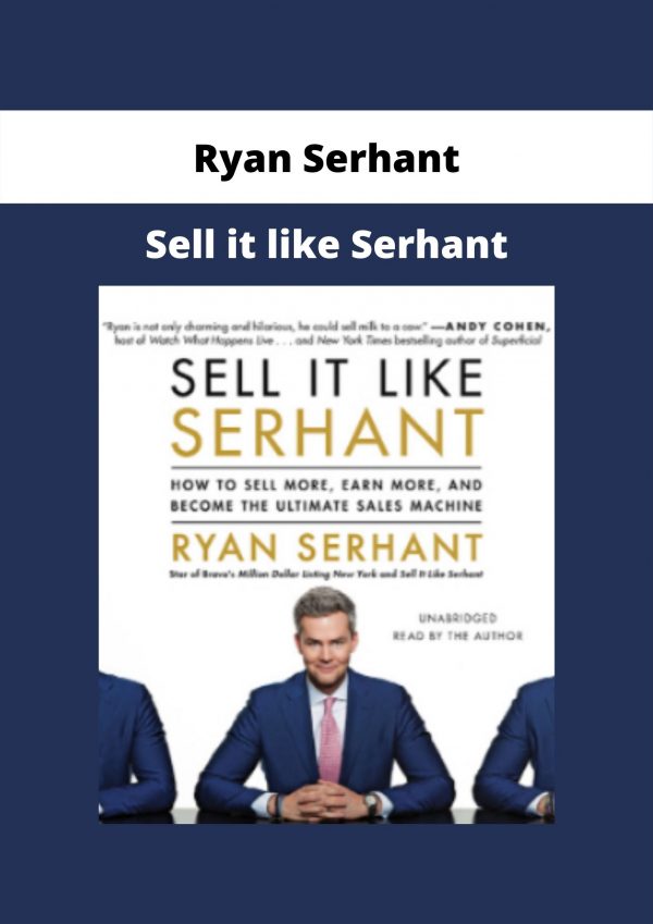 Sell It Like Serhant By Ryan Serhant