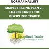 Simple Trading Plan 2 – Loaded Gun By The Disciplined Trader By Norman Hallett