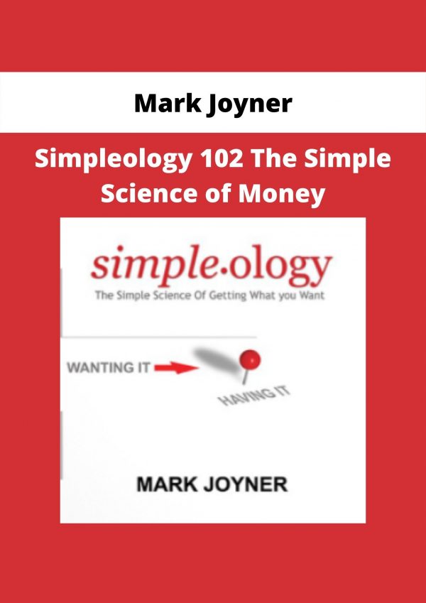 Simpleology 102 The Simple Science Of Money By Mark Joyner