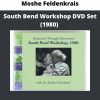 South Bend Workshop Dvd Set (1980) By Moshe Feldenkrais