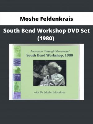 South Bend Workshop Dvd Set (1980) By Moshe Feldenkrais