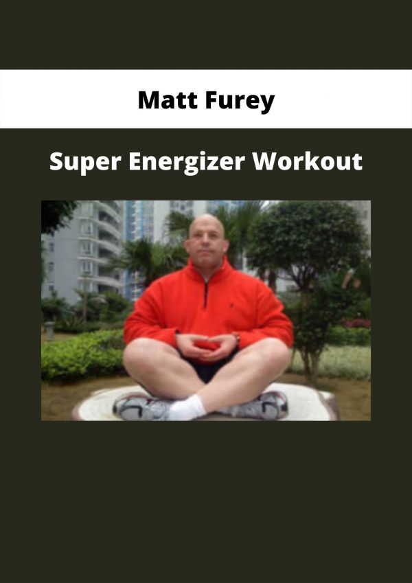 Super Energizer Workout By Matt Furey